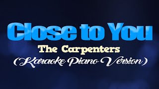 CLOSE TO YOU  The Carpenters KARAOKE PIANO VERSION [upl. by Liebermann488]