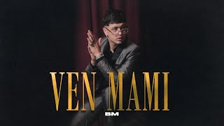 BM  Ven Mami VideoClip Oficial [upl. by Yorick431]