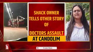 Candolim Doctor Assault Shack Owner Tells Different Story [upl. by Laux]