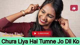 Chura Liya Hai Tumne Jo Dil ko  remix  song music rimix bollywood oldsong [upl. by Nayk]