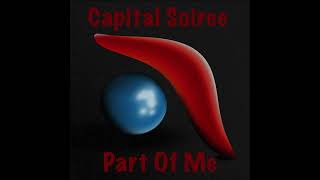 Capital Soiree  Part Of Me [upl. by Eppillihp]