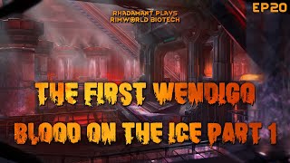 RimWorld Biotech The First Wendigo  Blood On The Ice Part 1  EP20 [upl. by Florry]