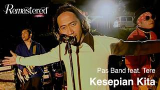 Pas Band feat Tere  Kesepian Kita  Official 4K Remastered Video [upl. by Aninotna675]