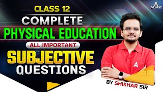 Class 12 Complete Physical Education All Important Subjective Questions  Board 2024 By Shikhar Sir [upl. by Genvieve646]