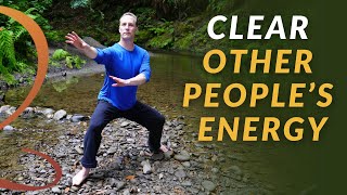 9minute Qi Gong Routine to Clear Other Peoples Energy quotAcquired Qiquot [upl. by Enailil865]