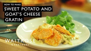 How To Make Sweet Potato and Goats Cheese Gratin  Waitrose [upl. by Bashuk]