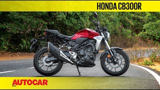 Honda CB300R  First Ride Review  Autocar India [upl. by Trimmer]