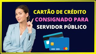 CARTÃO DE CRÉDITO CONSIGNADO PARA SERVIDOR PÚBLICO [upl. by Moretta432]