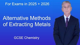 GCSE Chemistry Revision quotAlternative Methods of Extracting Metalsquot [upl. by Gardal]