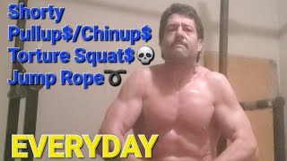 Shorty PullupChinup Torture Squat💀 Jump Rope➰️ Everyday [upl. by Ashatan]