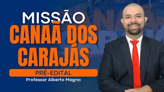 Missão Canaã dos Carajás PA – PréEdital 2024  Tudo sobre o Concurso  AULA 01 [upl. by Netram]