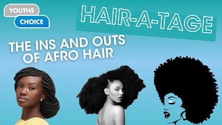 Hairatage The Ins and Outs of Afro Hair  YOUTHS CHOICE [upl. by Nnasus]