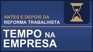 Antes e Depois da Reforma Trabalhista Tempo na empresa [upl. by Lavelle]