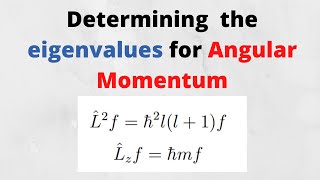 Finding Eigenvalues of Angular Momentum in Quantum Mechanics [upl. by Elson]