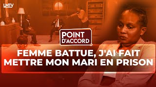 POINT DACCORD  FEMME BATTUE JAI FAIT METTRE MON MARI EN PRISON [upl. by Darton]