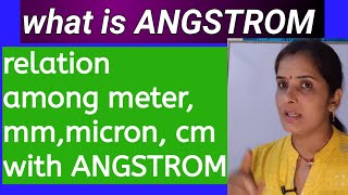 What is ANGSTROM  relation among meter centimetermillimeter micron Angstrom etc [upl. by Chirlin]