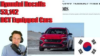 Hyundai Recalls 53142 DCT Equipped Cars [upl. by Formenti300]