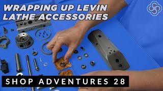 SHOP ADVENTURES 28 Wrapping Up Levin Lathe Accessories [upl. by Anelagna]