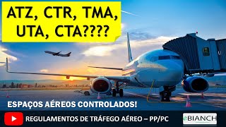 Regras de Tráfego Aéreo ATZ CTR TMA CTA UTA AWY Conheça os Espaços Aéreos Controlados [upl. by Groark910]