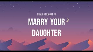 Brian McKnight Jr  Marry Your Daughter Lyrics [upl. by Han]