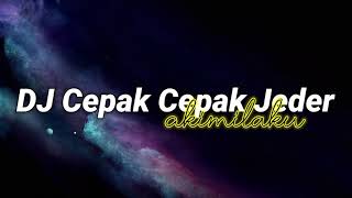 DJ CEPAK CEPAK JEDER AKIMILAKU DJ OLD JEDAG JEDUG OTW VIRAL TIKTOK [upl. by Ellednahs516]