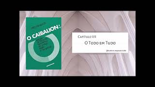 Capítulo VII  O Todo em Tudo  O Caibalion [upl. by Laubin]