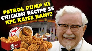 The Incredible Story of Colonel Sanders Building KFC from a Gas Station [upl. by Supen38]