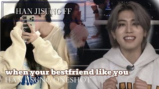 HAN JISUNG ONE SHOT FF II WHEN YOUR BESTFRIEND LIKE YOU II 2024 first Fanfiction II ♥ II [upl. by Jeramey]