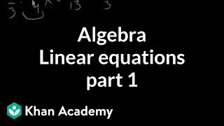 Algebra Linear equations 1  Linear equations  Algebra I  Khan Academy [upl. by Eladnyl]