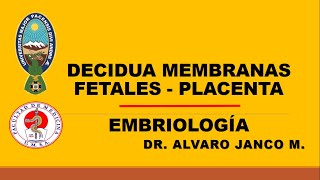 Decidua membranas y placenta Dr Alvaro Janco M EMBRIOLOGÍA [upl. by Nancie]