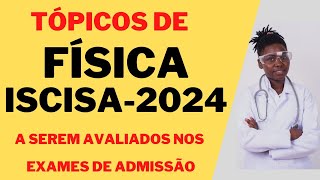 Tópicos de Física ISCISA2024 a serem avaliados nos exames de admissão [upl. by Lyrehs]