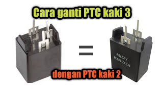 Cara ganti PTC tiga kaki dengan PTC dua kaki [upl. by Mehelhteb]