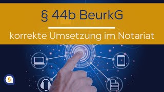 § 44b BeurkG richtig anwenden und umsetzen [upl. by Reivaxe]