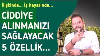 İNSANLARIN SİZİ CİDDİYE ALMASI İÇİN YAPMANIZ GEREKEN 5 ŞEY [upl. by Aysa]