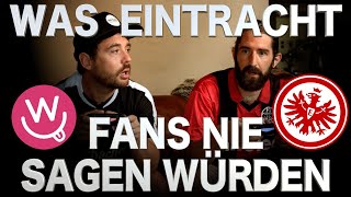 Was EintrachtFans NIE sagen würden [upl. by Aleirbag]