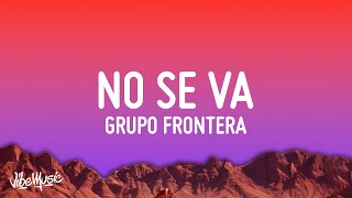 Grupo Frontera  No se va Lyrics [upl. by Okin]