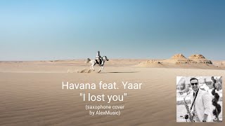 Havana feat Yaar  I lost you saxophone cover by AlexMusic Саксофонист Киев [upl. by Kreitman]