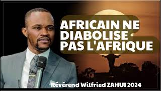 AFRICAIN NE DIABOLISE PAS LAFRIQUE  RÉVÉREND WILFRIED ZAHUI [upl. by Garretson224]