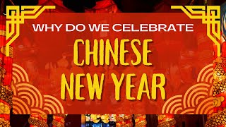 Why do we celebrate Chinese New Year [upl. by Peltier]