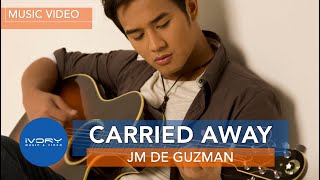 JM De Guzman  Carried Away Official Music Video [upl. by Octavie169]