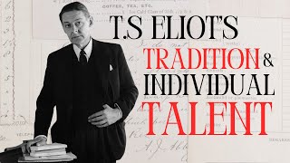 TS Eliot Tradition and the Individual Talent [upl. by Fulcher]