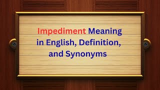 Impediment Meaning in English Definition and Impediment Synonyms  Thesaurus Thrive [upl. by Greggory]