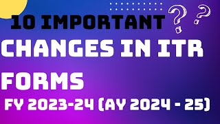 ITR Filing Important Changes in Income Tax Return Forms for Assessment Year 202425  ITR Changes [upl. by Atteynod]