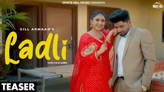 Ladli Official Teaser  Gill Armaan  Trusty  Punjabi Song 2024  Romantic Love Songs [upl. by Euqitsym]