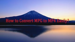 How to Convert MPG to MP4 Easily [upl. by Jeanette]