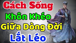 Cổ Nhân Dạy Cách Sống Khôn Khéo Giữa Dòng Đời Lắt Léo  Sách nói Minh Triết [upl. by Ylerebmik262]