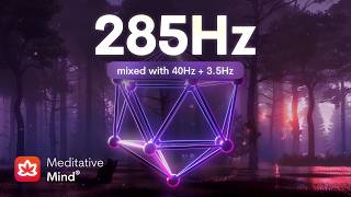 285 Hz ❯ Heals amp Regenerates Tissues ❯ Immune System Boost with Solfeggio Frequencies [upl. by Bonucci]