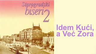 Starogradske pesme  Idem kući a već zora Audio 2004 [upl. by Carothers]