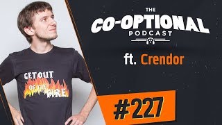 The CoOptional Podcast Ep 227 ft Crendor [upl. by Antonio]