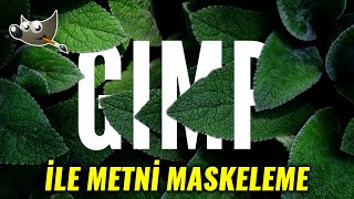 GIMP İLE METNİ MASKELEME NASIL YAPILIR gimp tutorial [upl. by Adnalay]